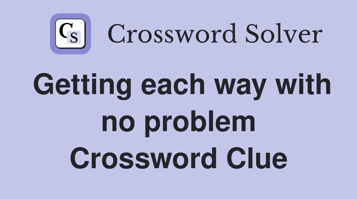 Getting each way with no problem Crossword Clue