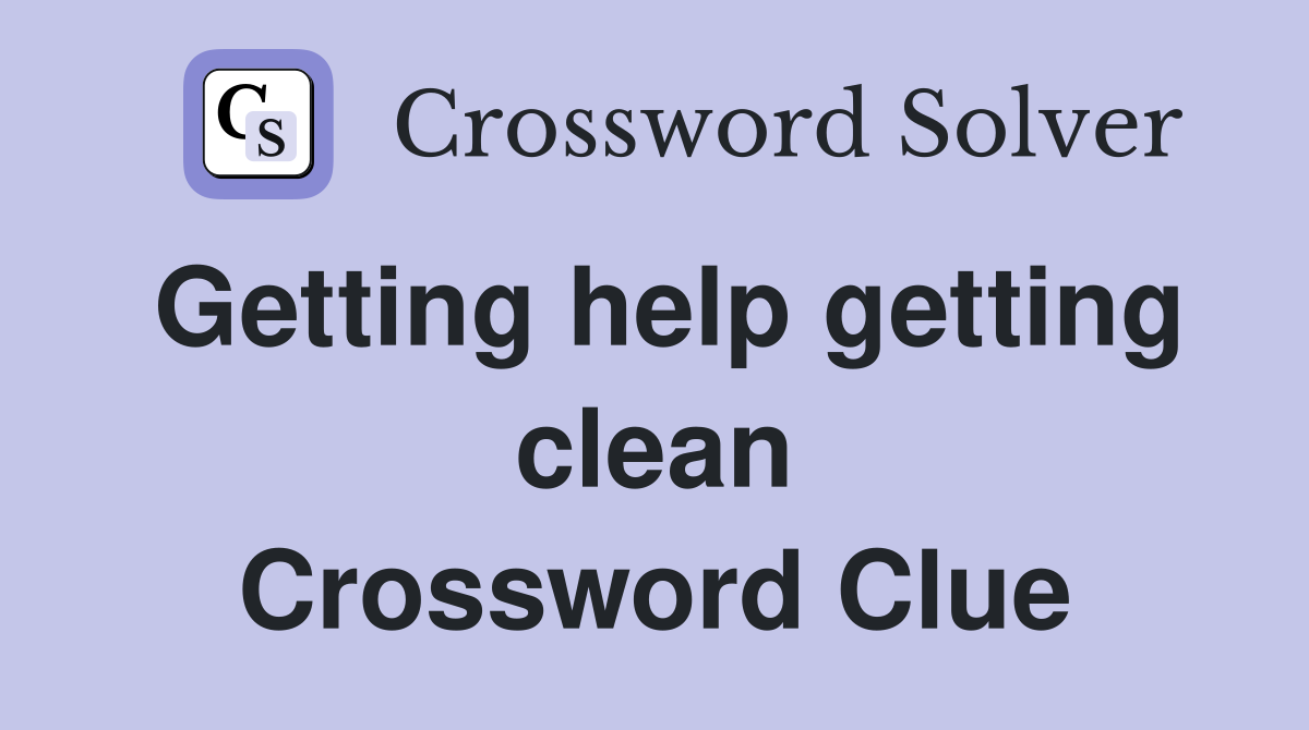 Getting help getting clean Crossword Clue
