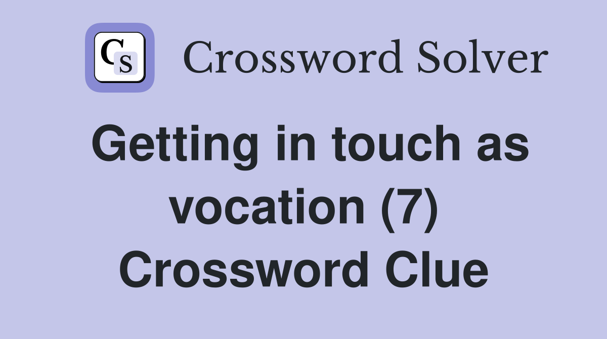 Getting in touch as vocation (7) Crossword Clue