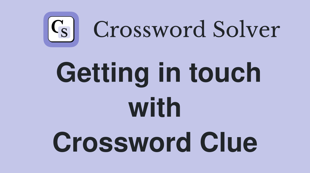 Getting in touch with Crossword Clue