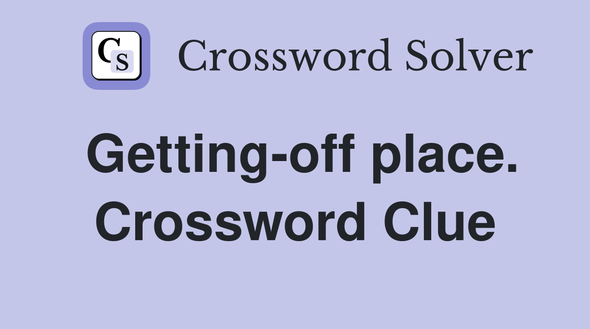 Getting-off place. Crossword Clue