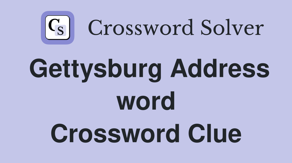 Gettysburg Address word Crossword Clue