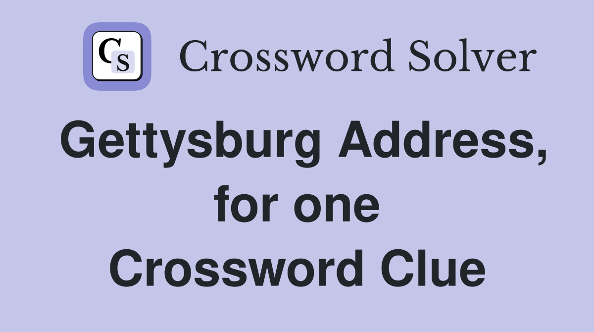 Gettysburg Address, for one Crossword Clue