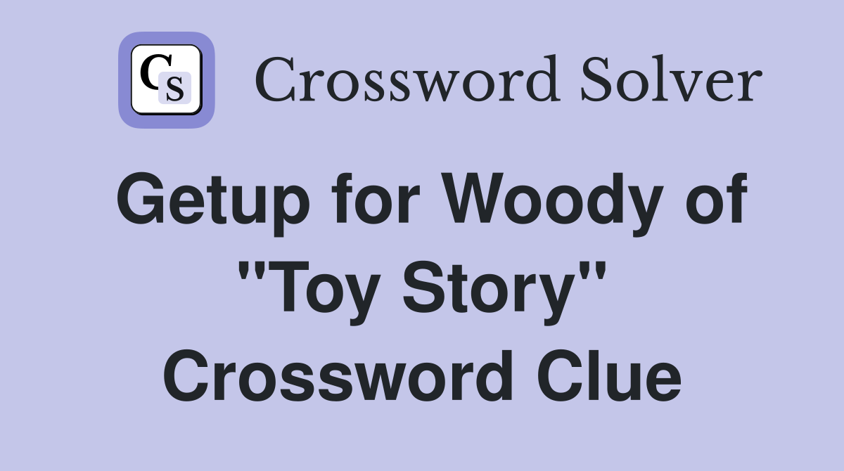 Getup for Woody of "Toy Story" Crossword Clue