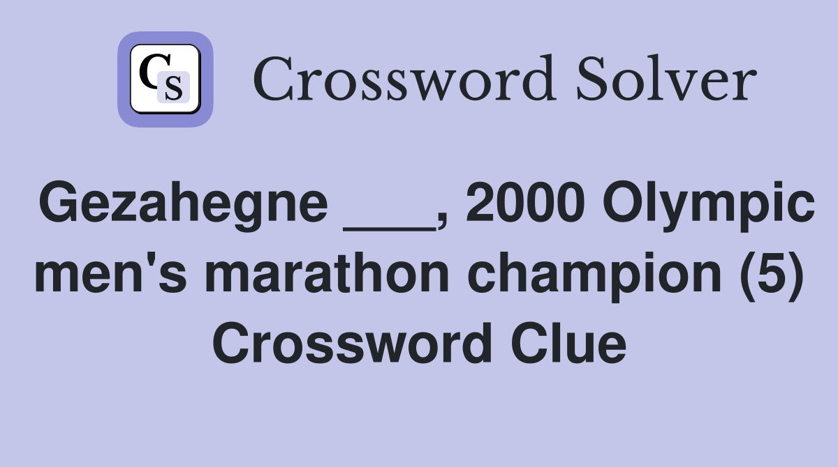 Gezahegne ___, 2000 Olympic men's marathon champion (5) Crossword Clue