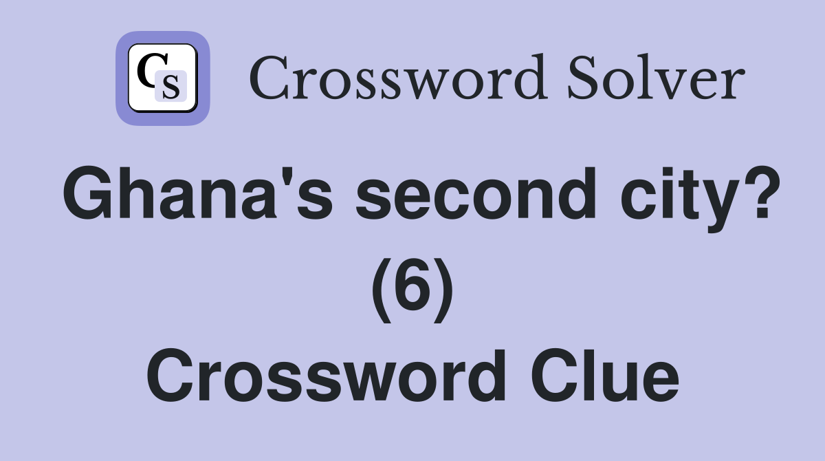 Ghana's second city? (6) Crossword Clue