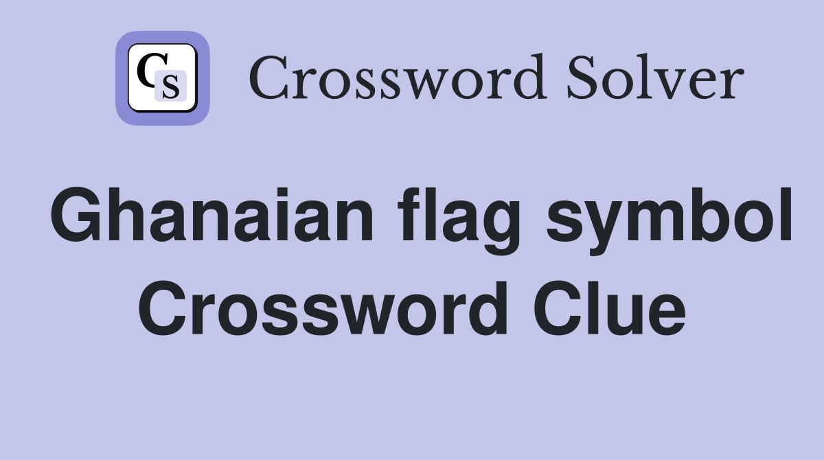Ghanaian flag symbol Crossword Clue