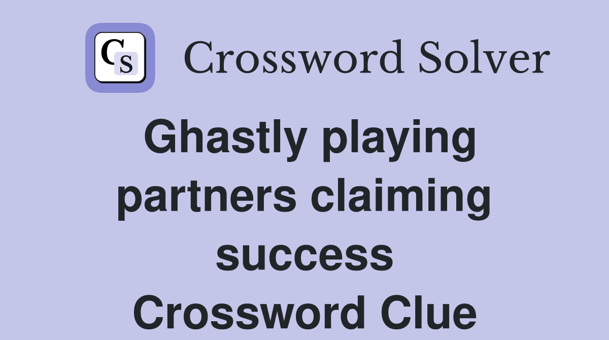 Ghastly playing partners claiming success Crossword Clue