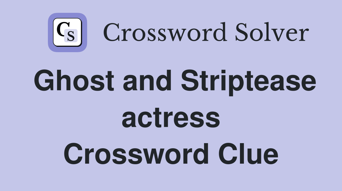 Ghost and Striptease actress Crossword Clue