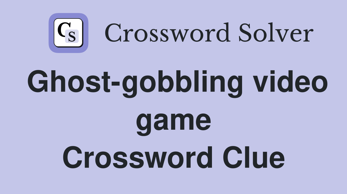 Ghost-gobbling video game Crossword Clue