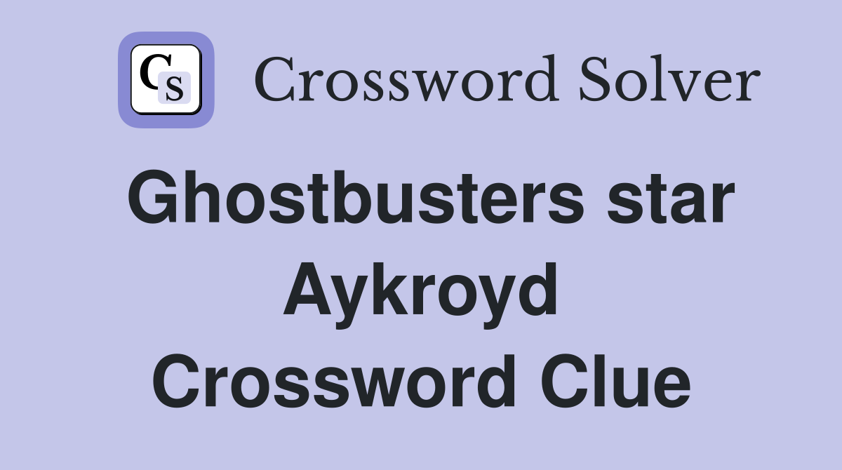 Ghostbusters star Aykroyd Crossword Clue