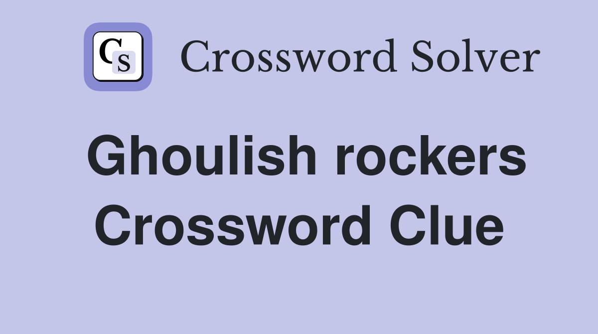 Ghoulish rockers Crossword Clue
