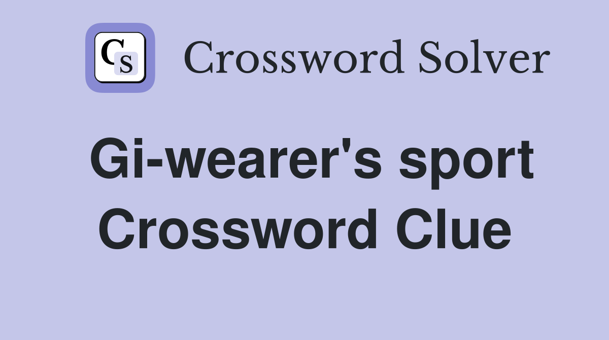 Gi-wearer's sport Crossword Clue
