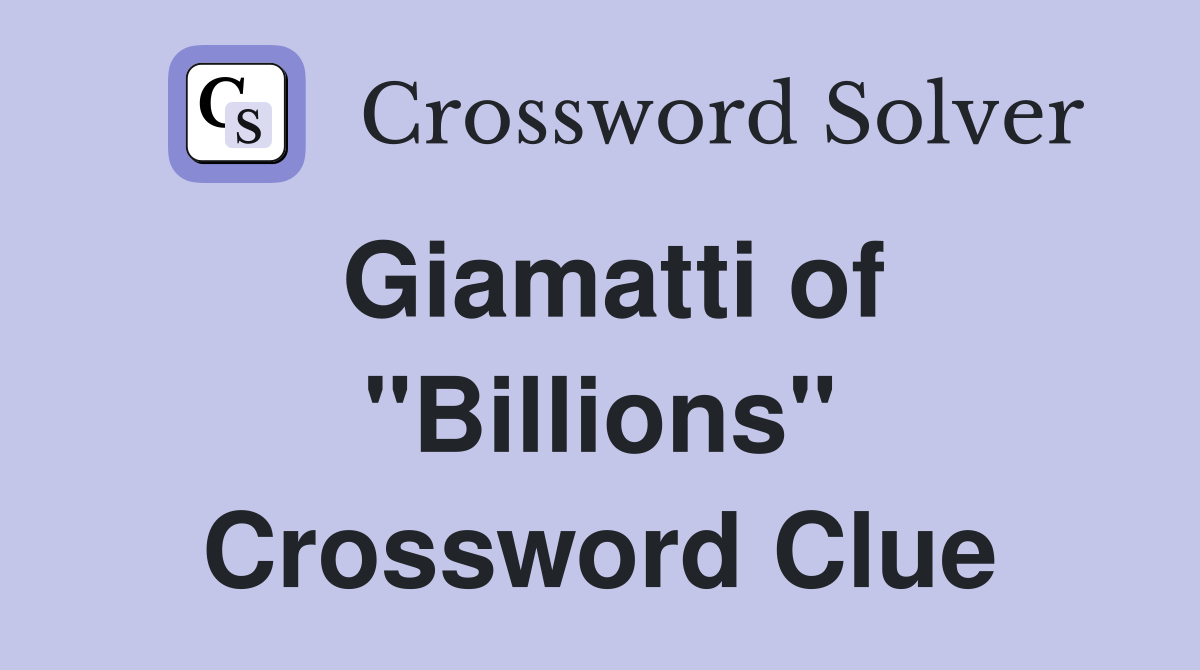 Giamatti of "Billions" Crossword Clue