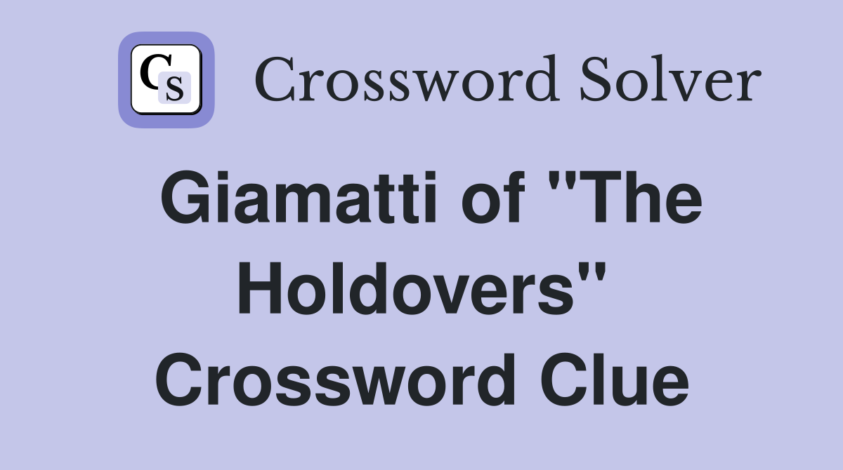 Giamatti of "The Holdovers" Crossword Clue