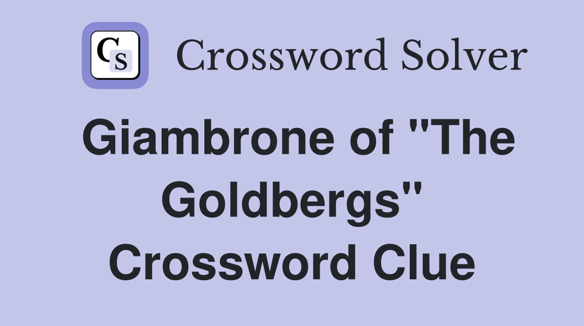 Giambrone of "The Goldbergs" Crossword Clue