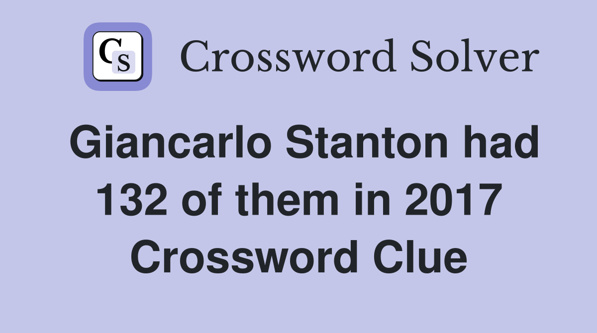 Giancarlo Stanton had 132 of them in 2017 Crossword Clue