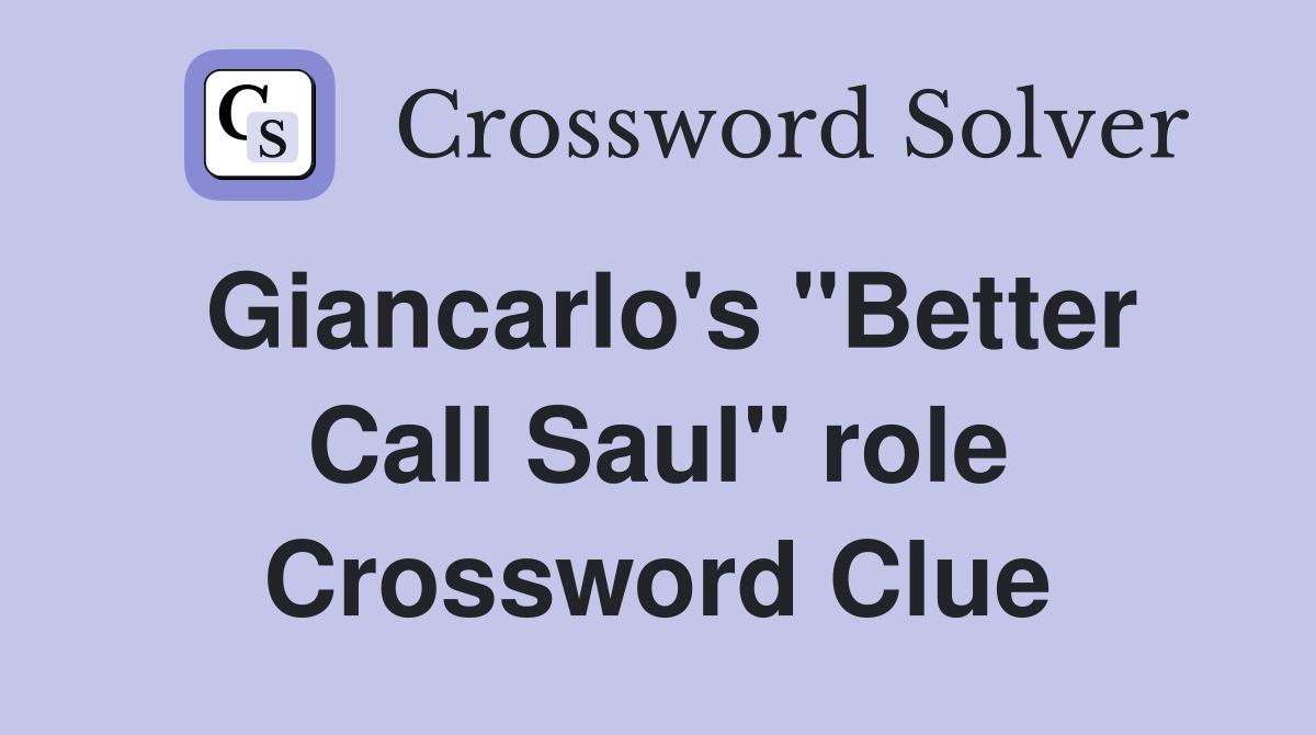 Giancarlo's "Better Call Saul" role Crossword Clue