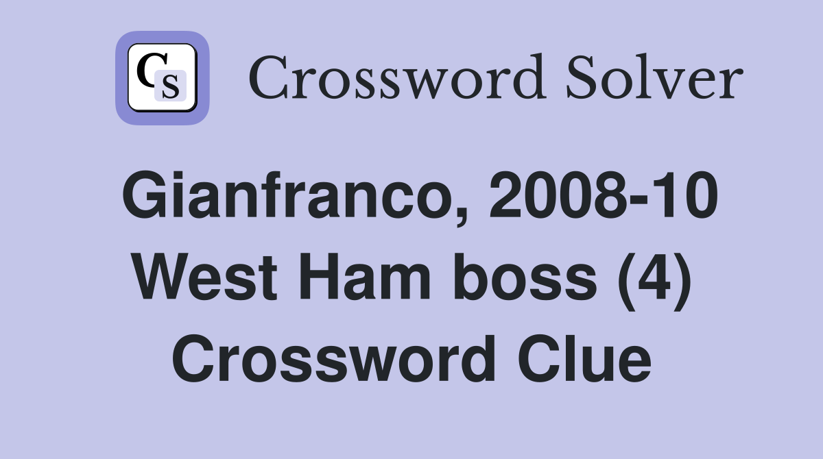 Gianfranco, 2008-10 West Ham boss (4) Crossword Clue