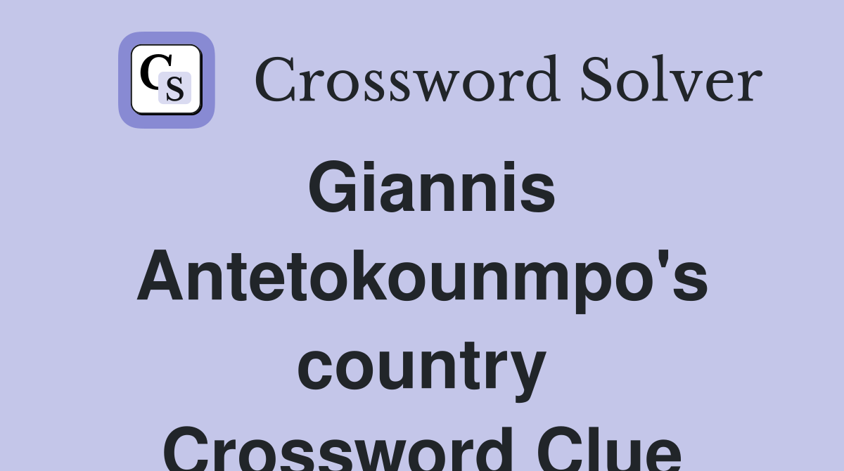 Giannis Antetokounmpo's country Crossword Clue