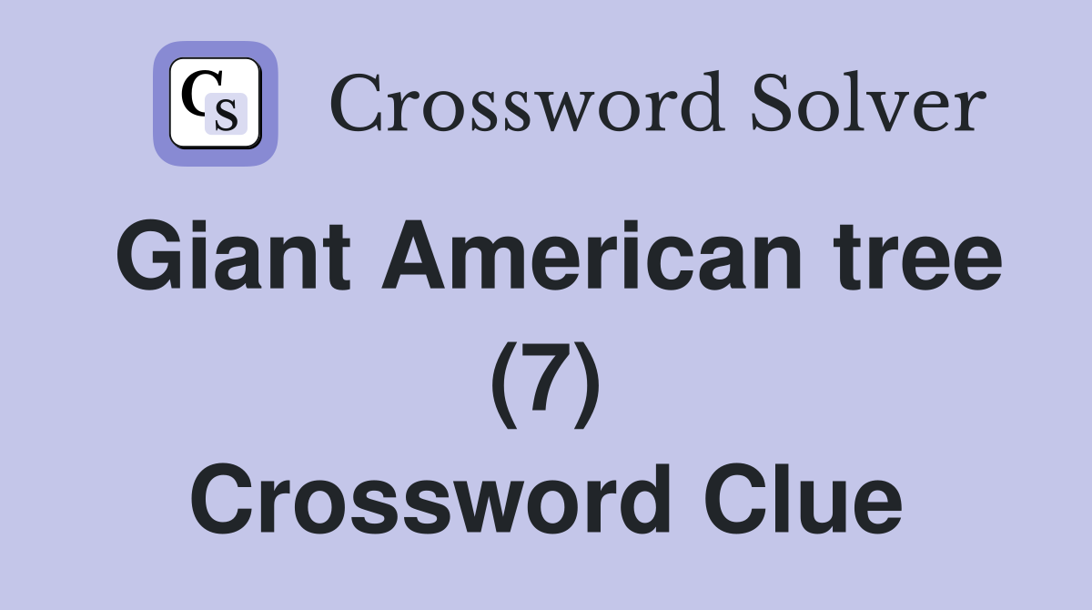 Giant American tree (7) Crossword Clue