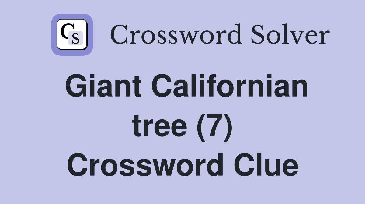 Giant Californian tree (7) Crossword Clue