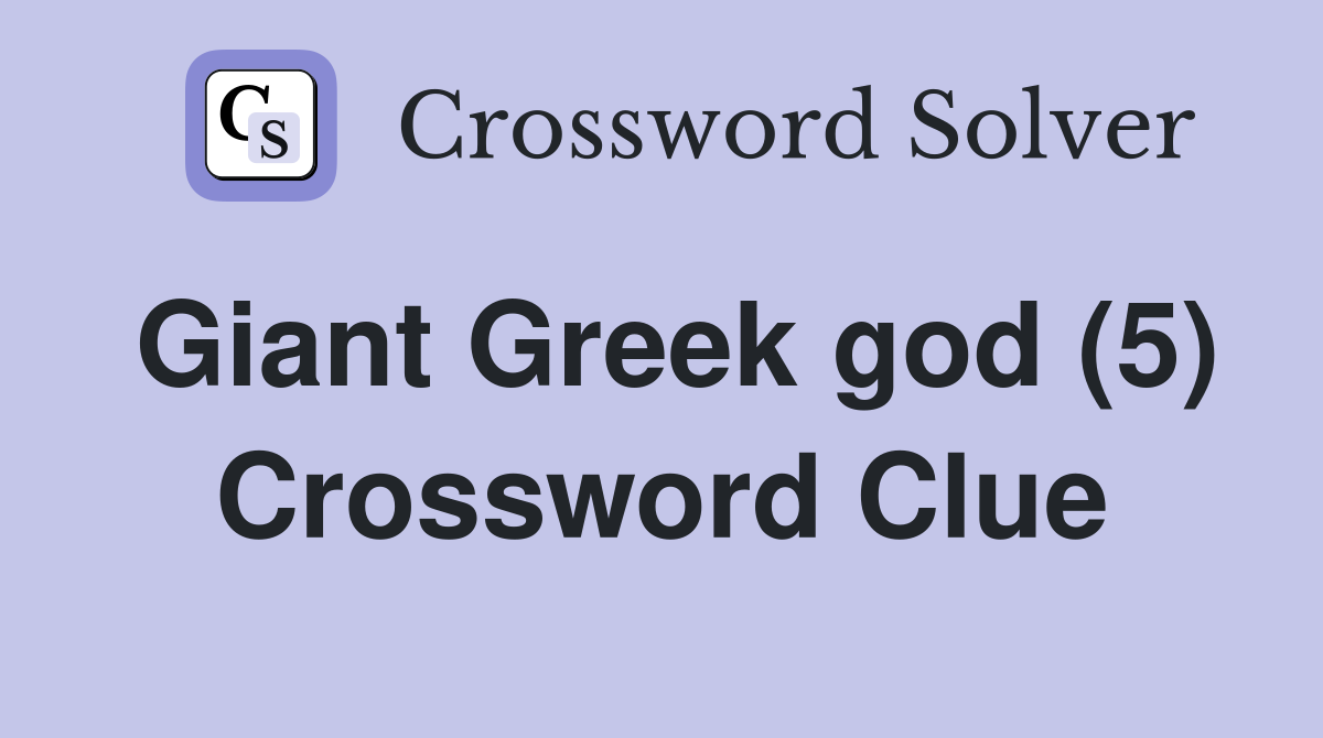 Giant Greek god (5) Crossword Clue