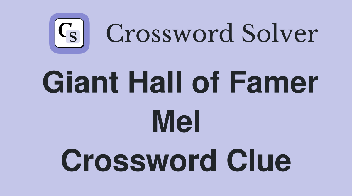 Giant Hall of Famer Mel Crossword Clue