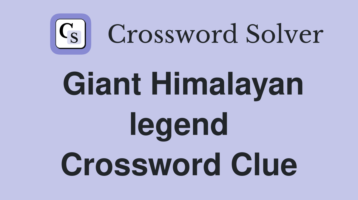 Giant Himalayan legend Crossword Clue