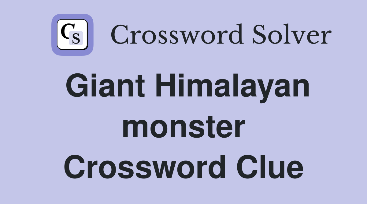 Giant Himalayan monster Crossword Clue