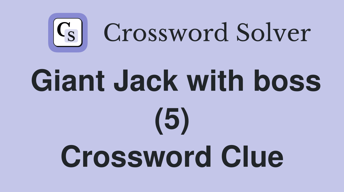Giant Jack with boss (5) Crossword Clue