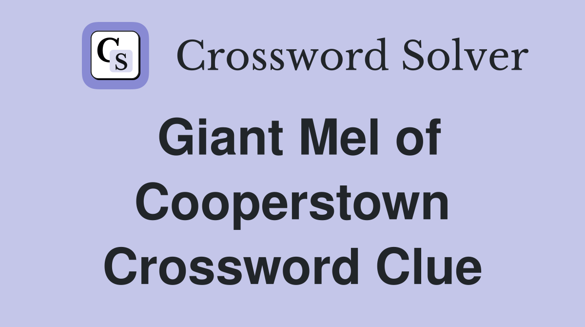 Giant Mel of Cooperstown Crossword Clue