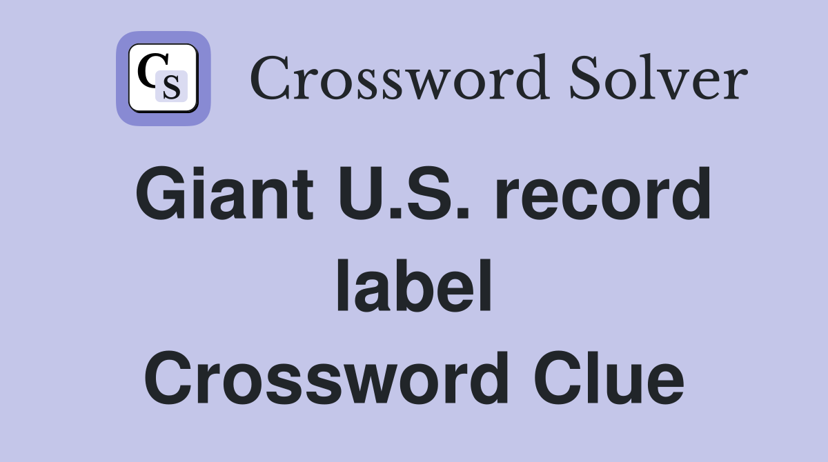 Giant U.S. record label Crossword Clue