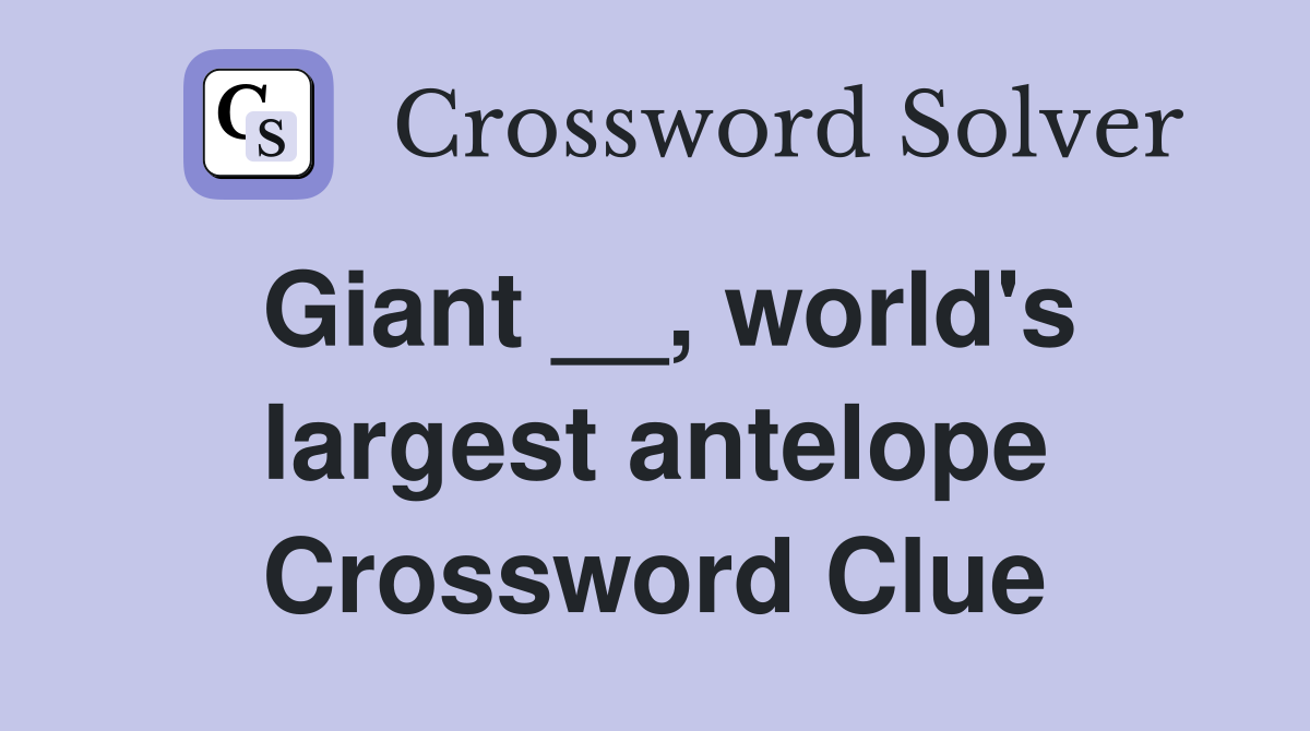 Giant __, world's largest antelope Crossword Clue
