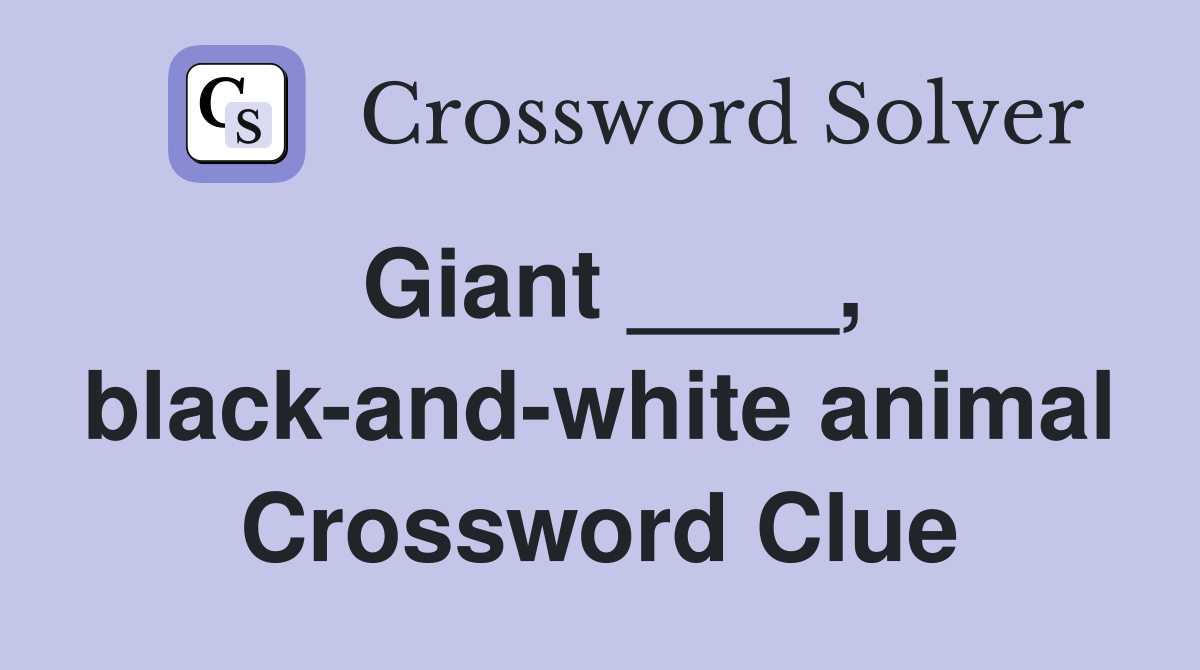 Giant ____, black-and-white animal Crossword Clue