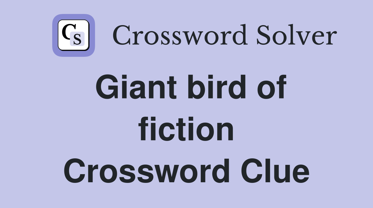 Giant bird of fiction Crossword Clue