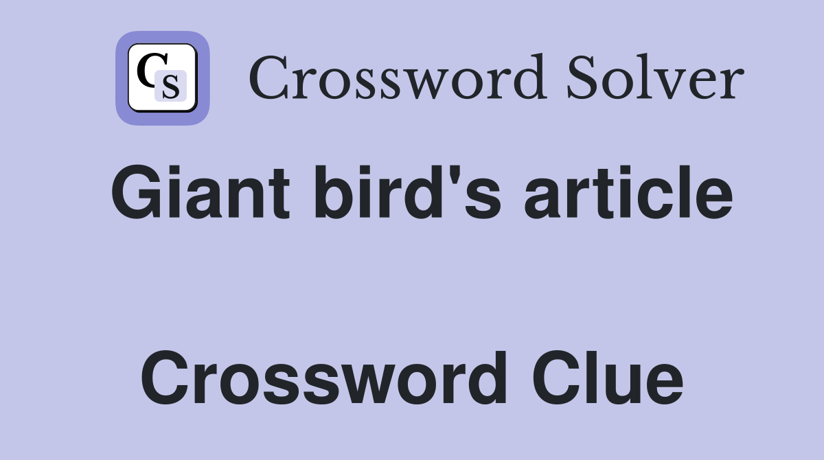 Giant bird's article  Crossword Clue