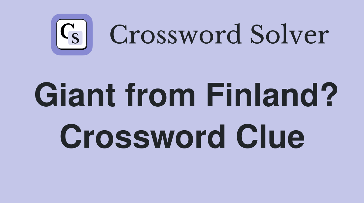 Giant from Finland? Crossword Clue