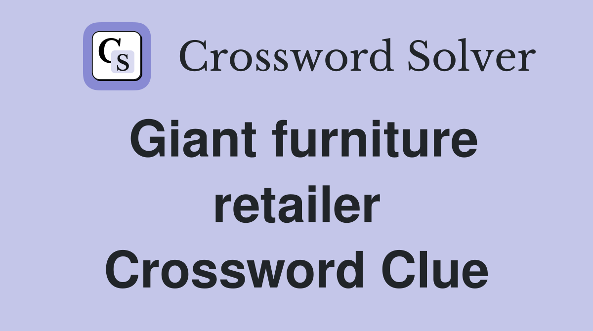 Giant furniture retailer Crossword Clue