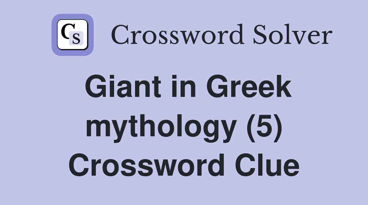 Giant in Greek mythology (5) Crossword Clue