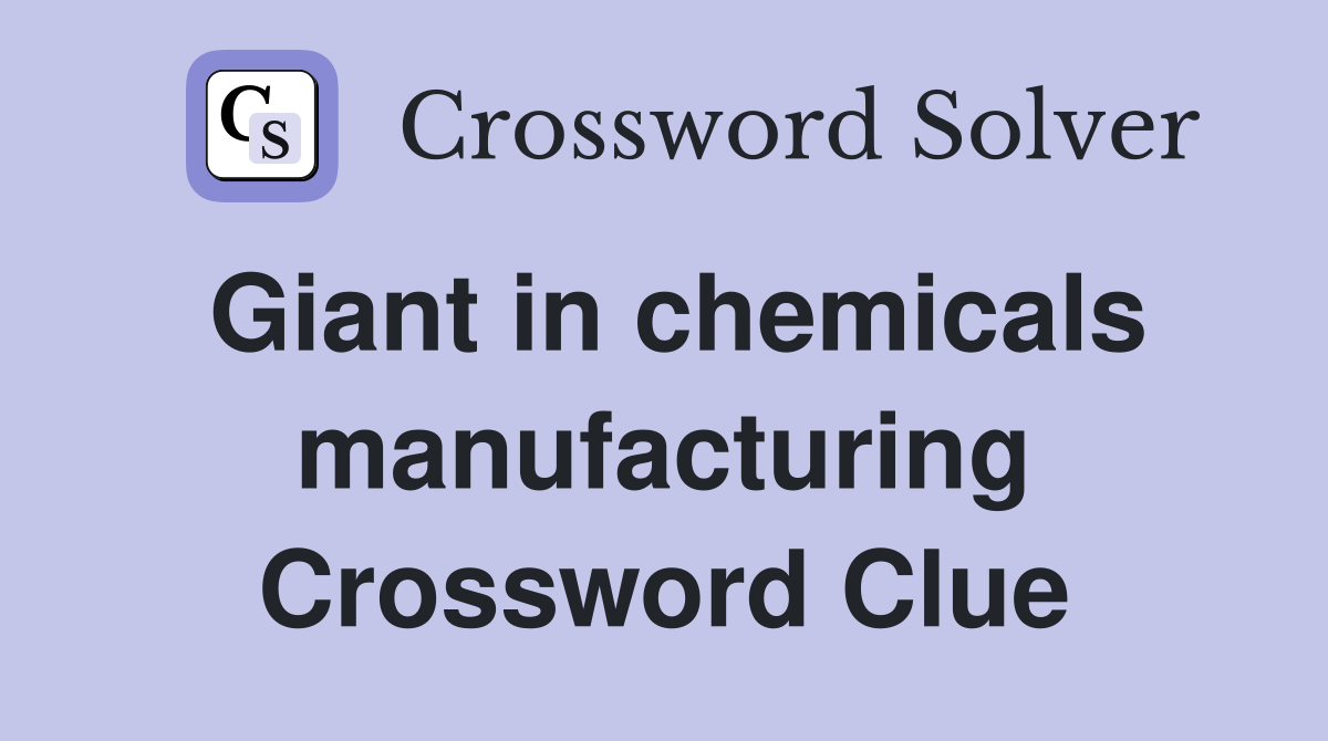 Giant in chemicals manufacturing Crossword Clue