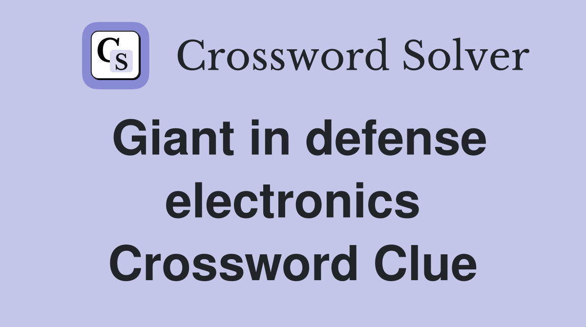 Giant in defense electronics Crossword Clue