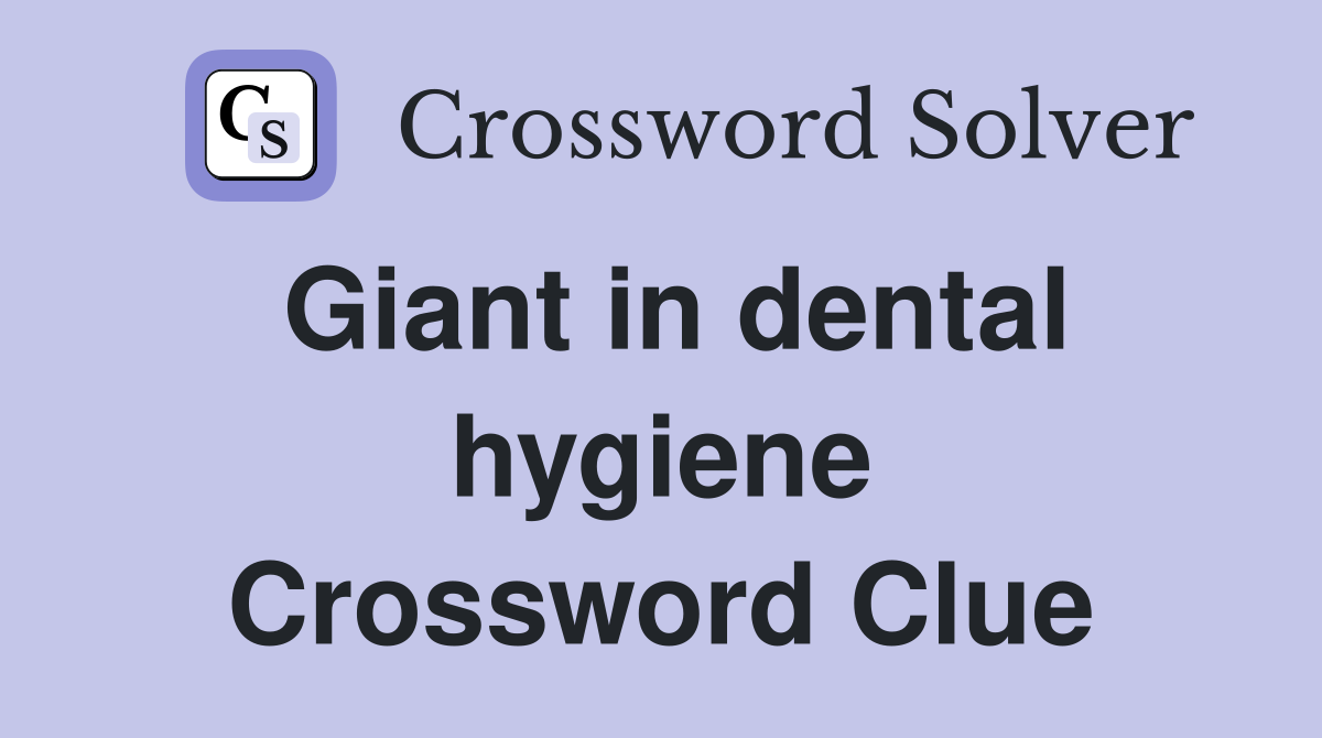 Giant in dental hygiene Crossword Clue