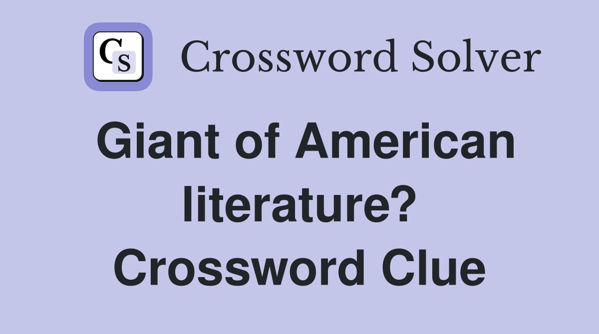 Giant of American literature? Crossword Clue