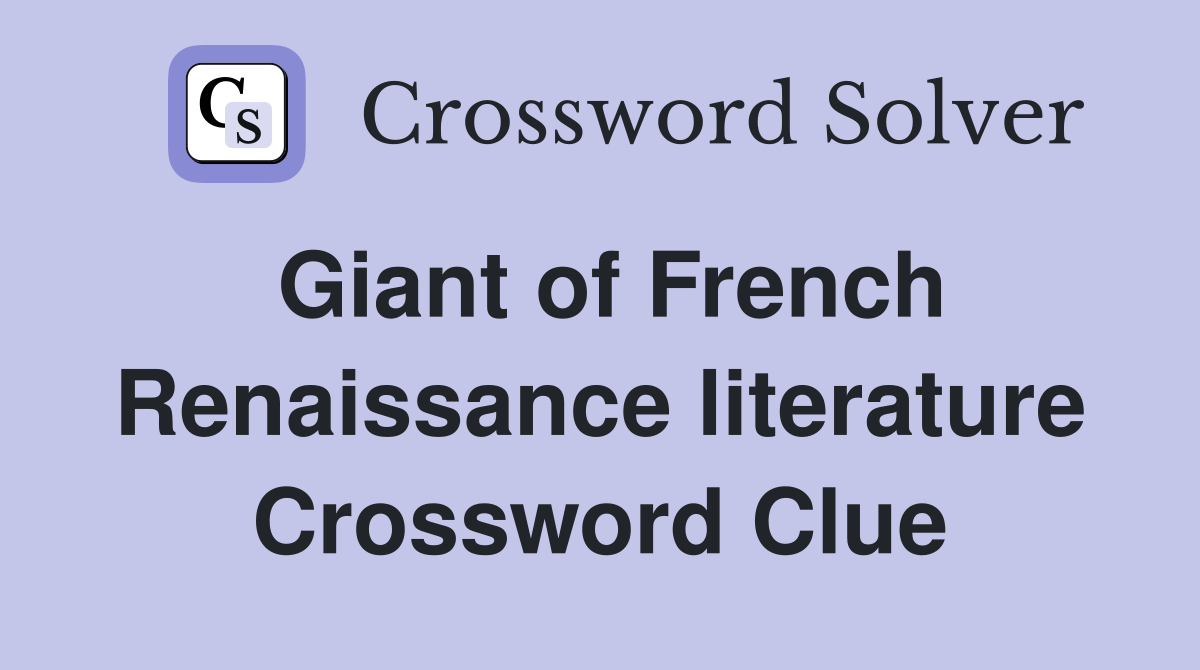 Giant of French Renaissance literature Crossword Clue