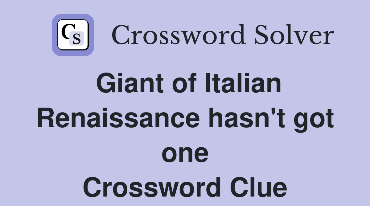 Giant of Italian Renaissance hasn't got one Crossword Clue