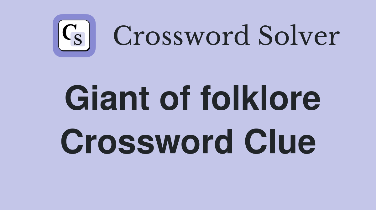 Giant of folklore Crossword Clue