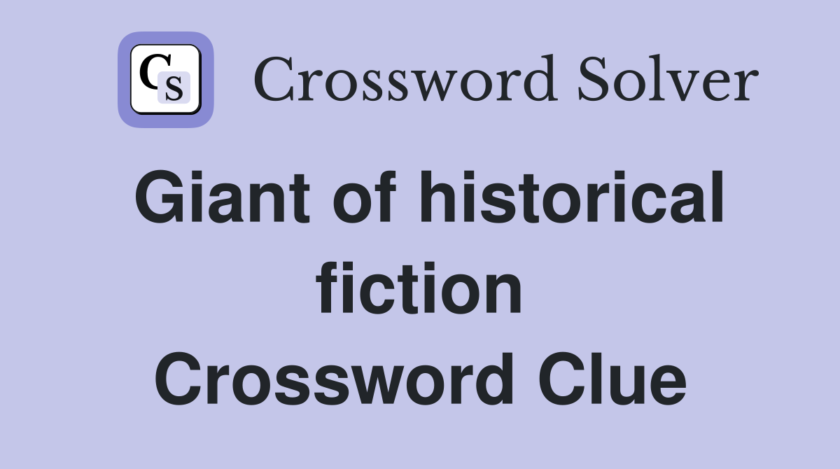 Giant of historical fiction Crossword Clue