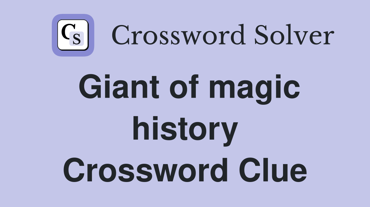 Giant of magic history Crossword Clue