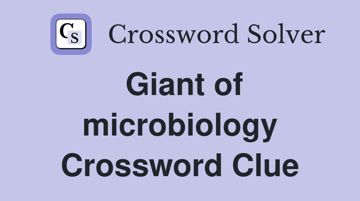 Giant of microbiology Crossword Clue